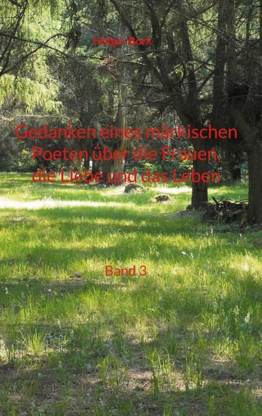 Produktbild: Gedanken eines m&auml;rkischen Poeten &uuml;ber die Frauen, die Liebe und das Leben