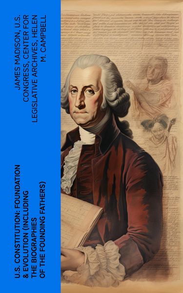 Produktbild: U.S. Constitution: Foundation & Evolution (Including the Biographies of the Founding Fathers)