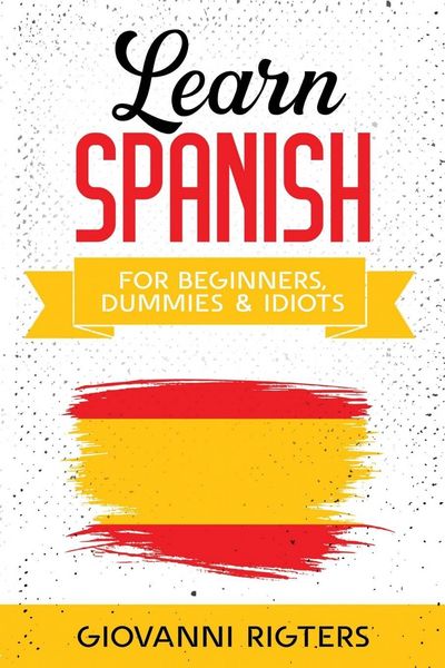 Produktbild: Learn Spanish for Beginners, Dummies & Idiots