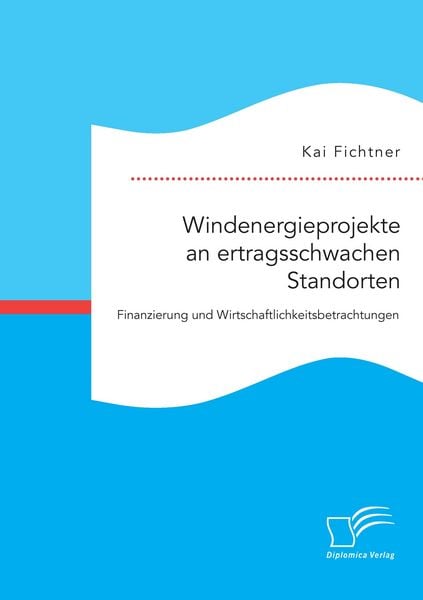 Produktbild: Windenergieprojekte an ertragsschwachen Standorten. Finanzierung und Wirtschaftlichkeitsbetrachtungen