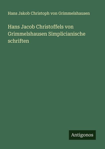 Produktbild: Hans Jacob Christoffels von Grimmelshausen Simplicianische schriften