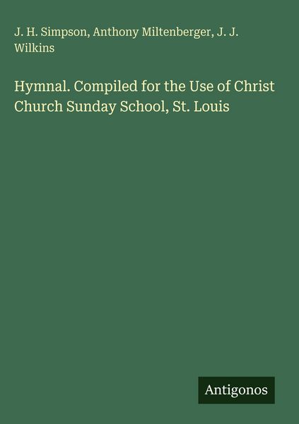 Produktbild: Hymnal. Compiled for the Use of Christ Church Sunday School, St. Louis