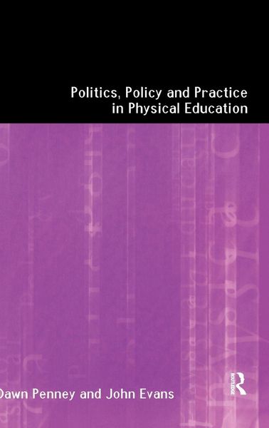 Produktbild: Politics, Policy and Practice in Physical Education