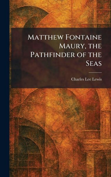 Produktbild: Matthew Fontaine Maury, the Pathfinder of the Seas