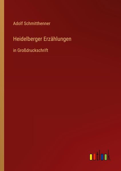 Heidelberger Erzählungen, Taschenbuch von Adolf Schmitthenner, Outlook, 9783368467302