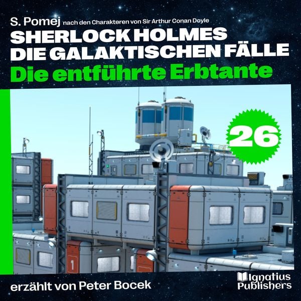 Die entführte Erbtante (Sherlock Holmes - Die galaktischen Fälle, Folge 26)