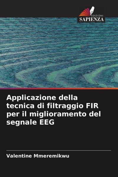 Produktbild: Applicazione della tecnica di filtraggio FIR per il miglioramento del segnale EEG