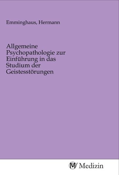 Produktbild: Allgemeine Psychopathologie zur Einf&uuml;hrung in das Studium der Geistesst&ouml;rungen