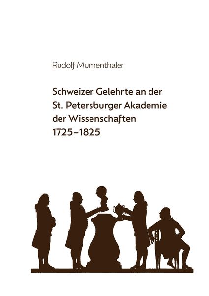 Produktbild: Schweizer Gelehrte an der St. Petersburger Akademie der Wissenschaften 1725-1825