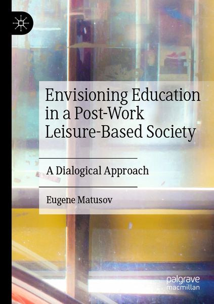 Produktbild: Envisioning Education in a Post-Work Leisure-Based Society