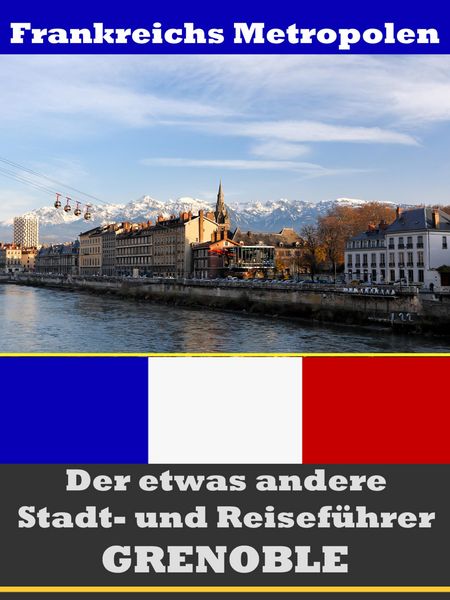 Produktbild: Grenoble - Der etwas andere Stadt- und Reisef&uuml;hrer - Mit Reise - W&ouml;rterbuch Deutsch-Franz&ouml;sisch