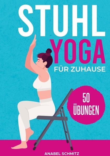 Stuhl Yoga für Zuhause, Taschenbuch von Anabel Schmitz, Buchfaktur Verlag, 978-94-037-3533-7
