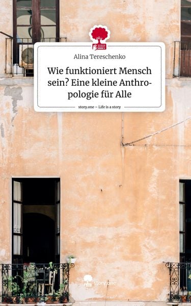 Produktbild: Wie funktioniert Mensch sein? Eine kleine Anthropologie f&uuml;r Alle. Life is a Story - story.one