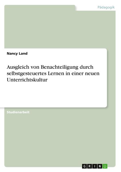 Produktbild: Ausgleich von Benachteiligung durch selbstgesteuertes Lernen in einer neuen Unterrichtskultur