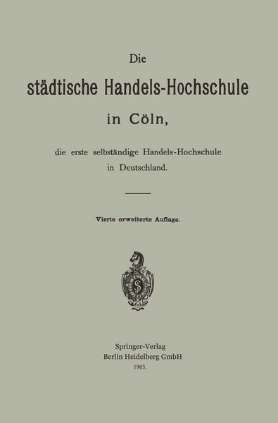 Produktbild: Die st&auml;dtische Handels-Hochschule in C&ouml;ln, die erste selbst&auml;ndige Handels-Hochschule in Deutschland