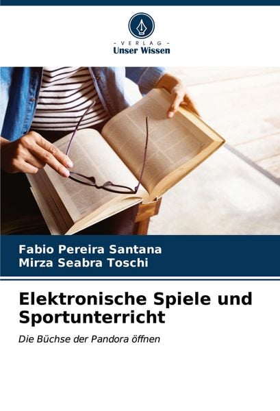 Elektronische Spiele und Sportunterricht, Taschenbuch von Fabio Pereira Santana , Mirza Seabra Toschi, Verlag Unser Wissen, 9786207092215