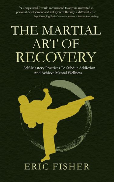 Produktbild: The Martial Art of Recovery: Self-Mastery Practices to Subdue Addiction and Achieve Mental Wellness