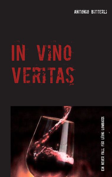 In vino veritas, Taschenbuch von Antonio Bitterli, BoD – Books on Demand, 9783744836623