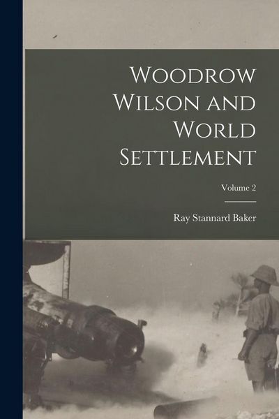 Produktbild: Woodrow Wilson and World Settlement; Volume 2
