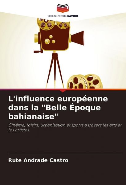 Produktbild: L'influence europ&eacute;enne dans la "Belle &Eacute;poque bahianaise"