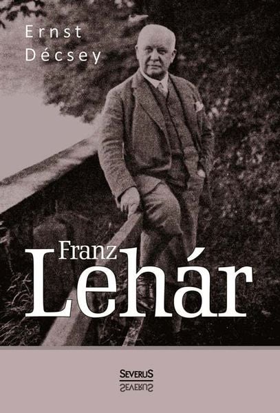 Produktbild: Decsey, E: Franz Leh&aacute;r