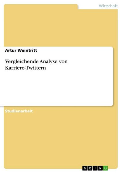 Vergleichende Analyse von Karriere-Twittern, Taschenbuch von Artur Weintritt, GRIN, 9783656226482
