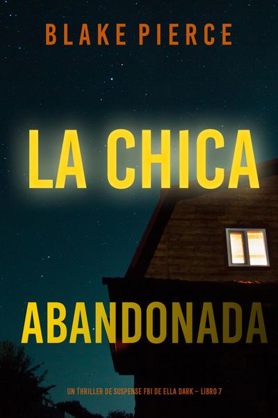 Produktbild: La chica abandonada (Un thriller de suspense FBI de Ella Dark - Libro 7)