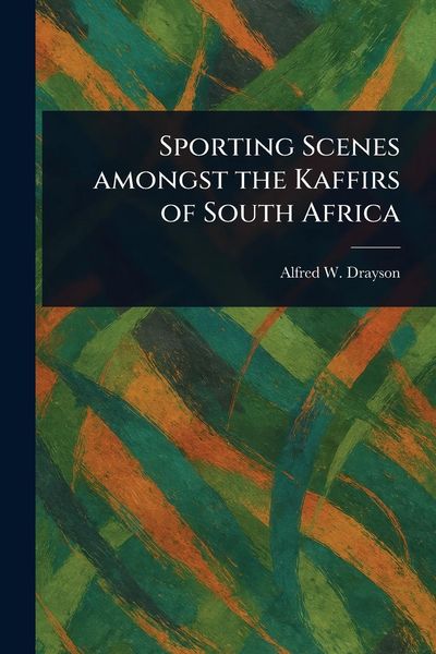 Produktbild: Sporting Scenes Amongst the Kaffirs of South Africa