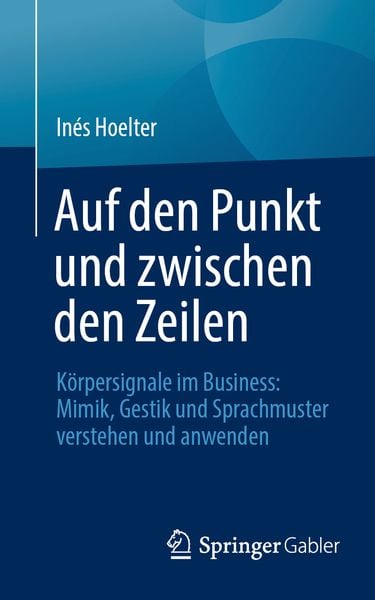 Auf den Punkt und zwischen den Zeilen, Taschenbuch von Inés Hoelter, Springer Fachmedien Wiesbaden GmbH, 9783658424367