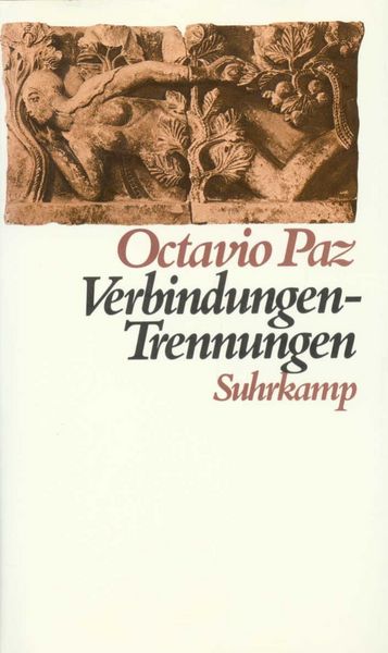 Verbindungen – Trennungen, Gebundene Ausgabe von Octavio Paz, Suhrkamp, 9783518045619