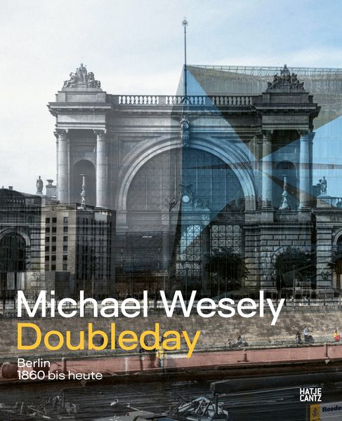 Michael Wesely. Doubleday, Gebundene Ausgabe von Ludger Derenthal,Niklas Maak, Hatje Cantz Verlag, 978-3-7757-5791-1
