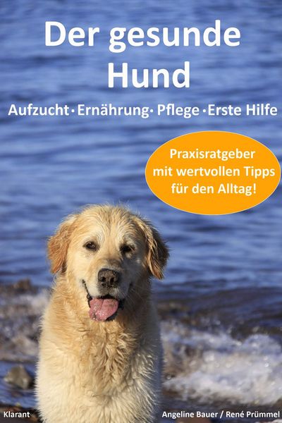 Produktbild: Der gesunde Hund. Hunde Praxisratgeber mit wertvollen Tipps: Hundeerziehung, Hundeern&auml;hrung, Hundepflege und Erste Hilfe