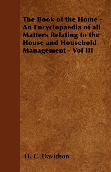 Produktbild: The Book of the Home - An Encyclopaedia of all Matters Relating to the House and Household Management - Vol III