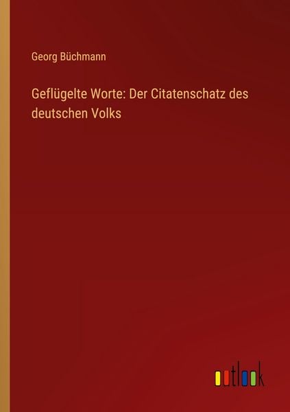 Produktbild: Gefl&uuml;gelte Worte: Der Citatenschatz des deutschen Volks