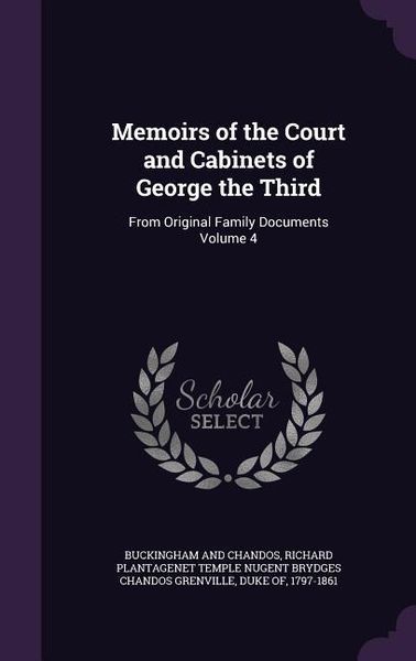 Produktbild: Memoirs of the Court and Cabinets of George the Third: From Original Family Documents Volume 4