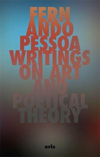 Produktbild: Pessoa, F: Writings on Art and Poetical Theory
