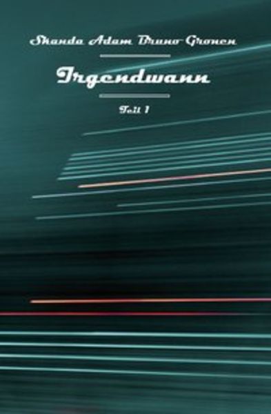 Irgendwann, Taschenbuch von Skanda Adam Bruno Gronen, Rediroma-Verlag, 9783868705607