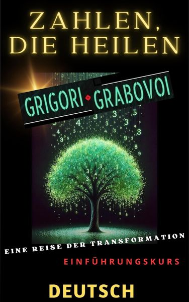 Produktbild: Zahlen, die Heilen, Grigori Grabovoi, eine Reise der Transformation, Einf&uuml;hrungskurs.