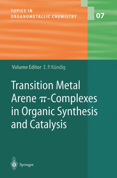Produktbild: Transition Metal Arene &pi;-Complexes in Organic Synthesis and Catalysis