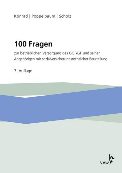 Produktbild: 100 Fragen zur betrieblichen Versorgung des GGF/GF und seiner Angeh&ouml;rigen