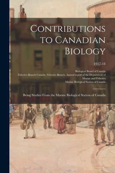 Produktbild: Contributions to Canadian Biology: Being Studies From the Marine Biological Station of Canada; 1917-18