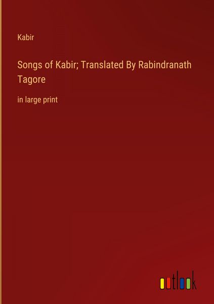 Produktbild: Songs of Kabir; Translated By Rabindranath Tagore