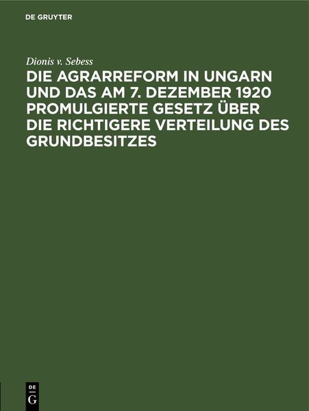 Produktbild: Die Agrarreform in Ungarn und das am 7. Dezember 1920 promulgierte Gesetz &uuml;ber die richtigere Verteilung des Grundbesitzes