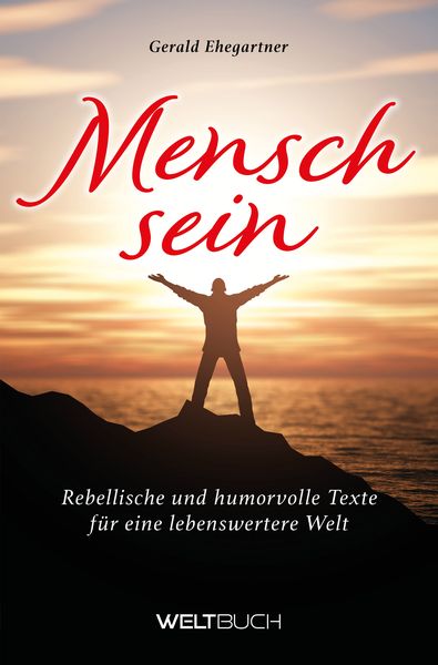 Menschsein, Taschenbuch von Gerald Ehegartner, Weltbuch Verlag, 9783907347188