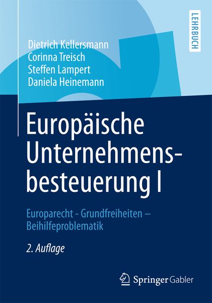 Europäische Unternehmensbesteuerung I, Taschenbuch von Dietrich Kellersmann , Corinna Treisch , Steffen Lampert , Daniela Heinemann, Springer
