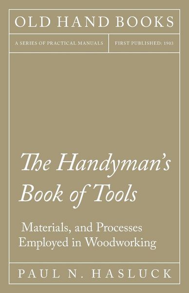 Produktbild: The Handyman's Book of Tools, Materials, and Processes Employed in Woodworking