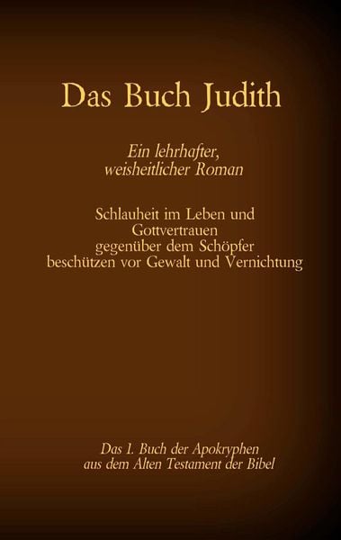 Produktbild: Das Buch Judith, das 1. Buch der Apokryphen aus der Bibel, Ein lehrhafter, weisheitlicher Roman