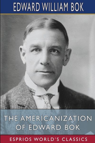 Produktbild: The Americanization of Edward Bok (Esprios Classics)