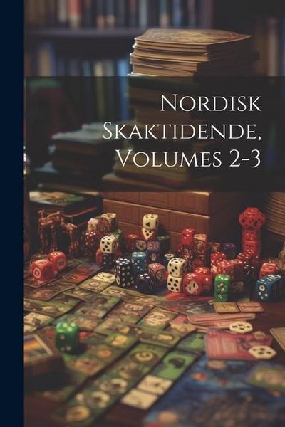 Produktbild: Nordisk Skaktidende, Volumes 2-3