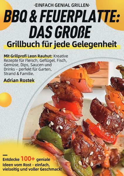 Einfach genial Grillen – BBQ & Feuerplatte: Das große Grillbuch für jede Gelegenheit, Taschenbuch von Adrian Rostek, Epubli, 9783565131051